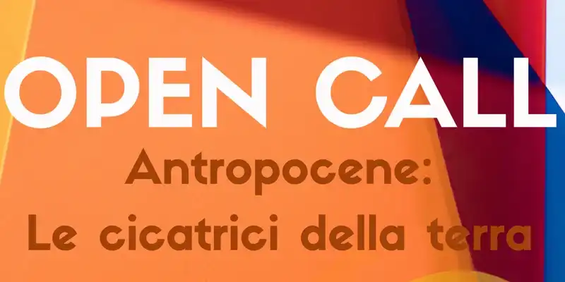 Open Call – Antropocene: Le Cicatrici della Terra.